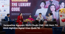 Jacqueline Nguyen: Định Chuẩn F&B Việt Nam Từ Kinh Nghiệm Ngoại Giao Quốc Tế