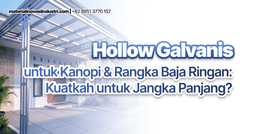 Hollow Galvanis untuk Kanopi & Rangka Baja Ringan: Kuatkah untuk Jangka Panjang?