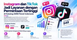 Instagram dan TikTok Jadi Layanan dengan Permintaan Tertinggi di Katalog SMM Panel Indonesia