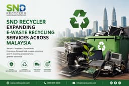 SND Recycler Expands Bulk E-Waste Recycling and Corporate IT Recycling Services Across Malaysia
