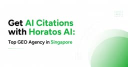 Get AI Citations with Horatos AI: Top GEO Agency in Singapore