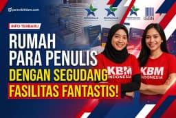 Penerbit KBM Kini Menjadi Rumah Para Penulis Nusantara: Usung Transparansi, Layanan Egaliter, dan Fasilitas Fantastis