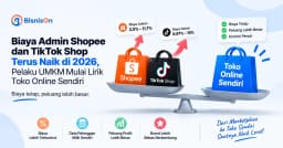 Biaya Admin Shopee dan TikTok Shop Terus Naik di 2026, Pelaku UMKM Mulai Lirik Toko Online Sendiri
