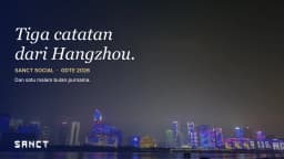 Tiga Catatan dari Hangzhou: Pendiri Sanct Social soal Dukungan Tiongkok untuk Startup, Pembagian Peran Antarkota, dan Malam Bulan Purnama yang Menggerakkan Satu Kota