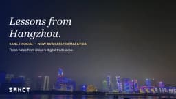 Three lessons from Hangzhou, and one potential partnership to follow up: Sanct Social founder on China's Global Digital Trade Expo